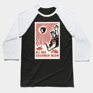 All Hail Chairman Meow Baseball T-Shirt